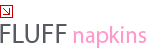 Fluff Napkins